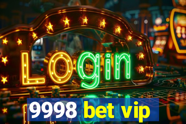 9998 bet vip